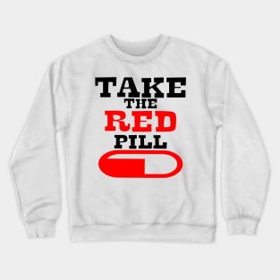 Alpha male TAKE THE RED PILL Crewneck Sweatshirt